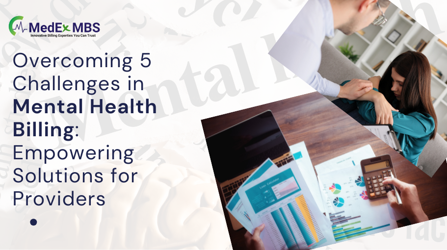 Overcoming 5 Challenges in Mental Health Billing: Empowering Solutions for Providers