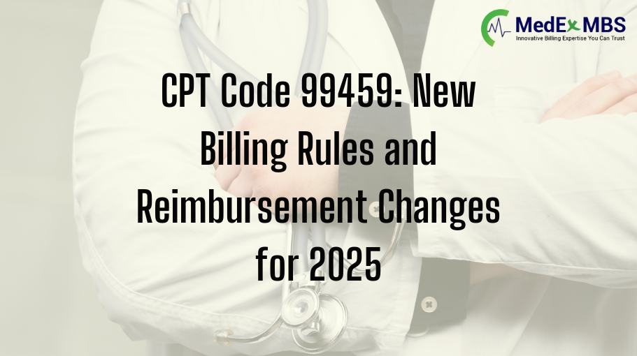 CPT Code 99459: New Billing Rules and Reimbursement Changes for 2025