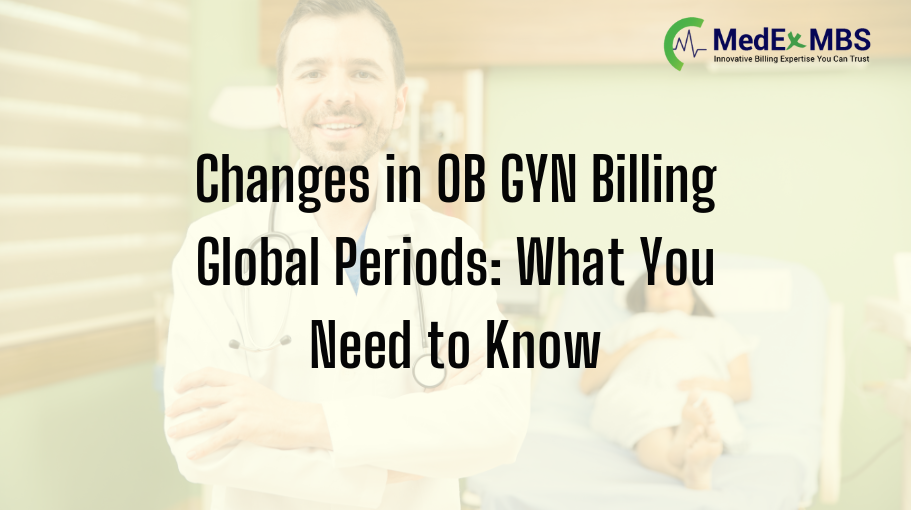 Changes in OB GYN Billing Global Periods: What You Need to Know