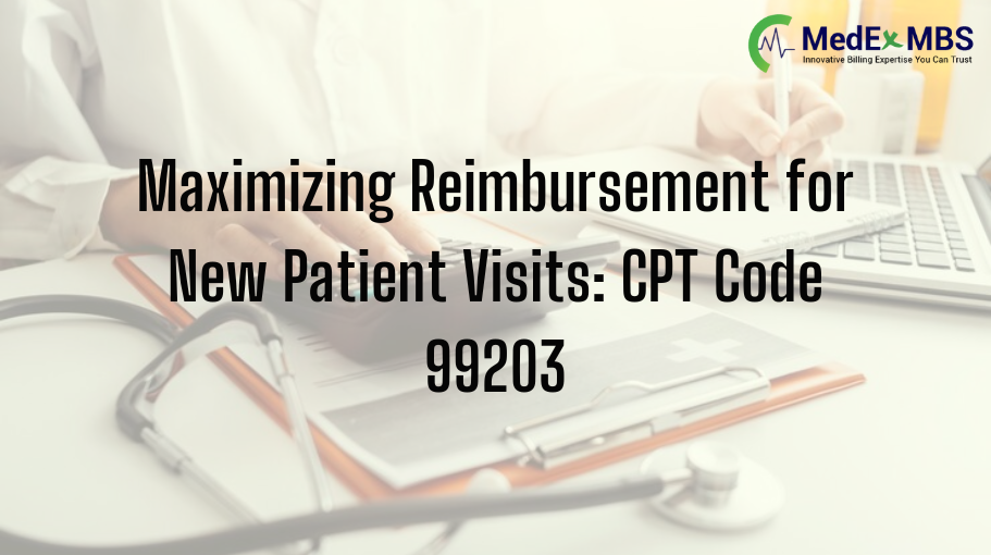 Maximizing Reimbursement for New Patient Visits: CPT Code 99203